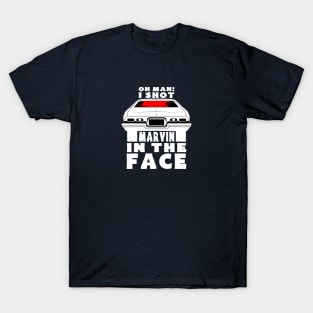 Oh man! i shot Marvin in the face T-Shirt